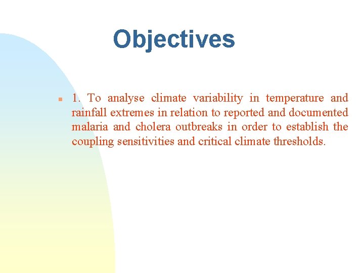 Objectives n 1. To analyse climate variability in temperature and rainfall extremes in relation