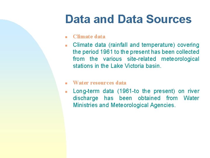 Data and Data Sources n n Climate data (rainfall and temperature) covering the period