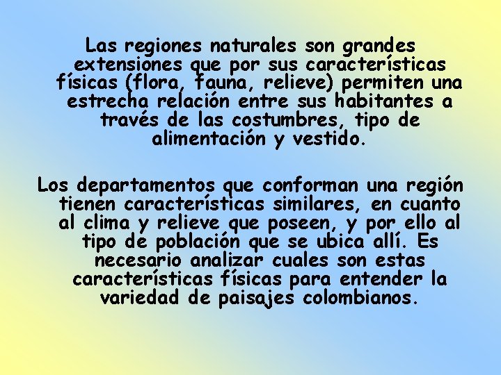 Las regiones naturales son grandes extensiones que por sus características físicas (flora, fauna, relieve)