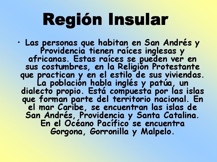  • Las personas que habitan en San Andrés y Providencia tienen raíces inglesas