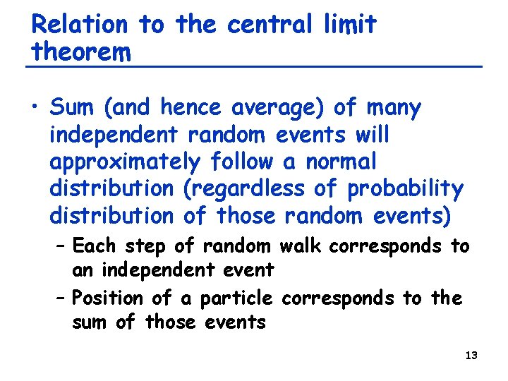 Relation to the central limit theorem • Sum (and hence average) of many independent