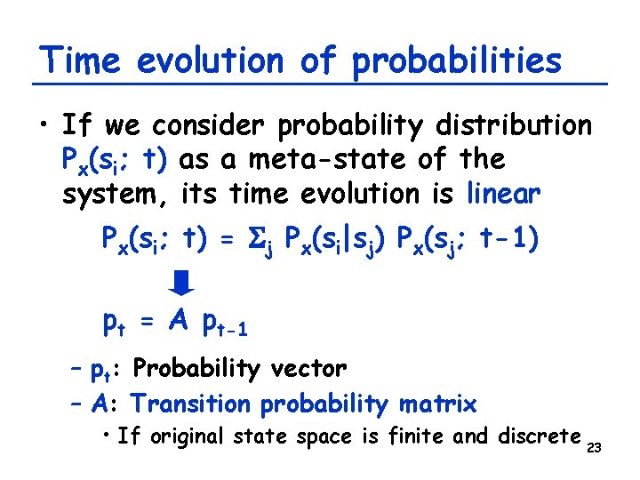 Time evolution of probabilities • If we consider probability distribution Px(si; t) as a