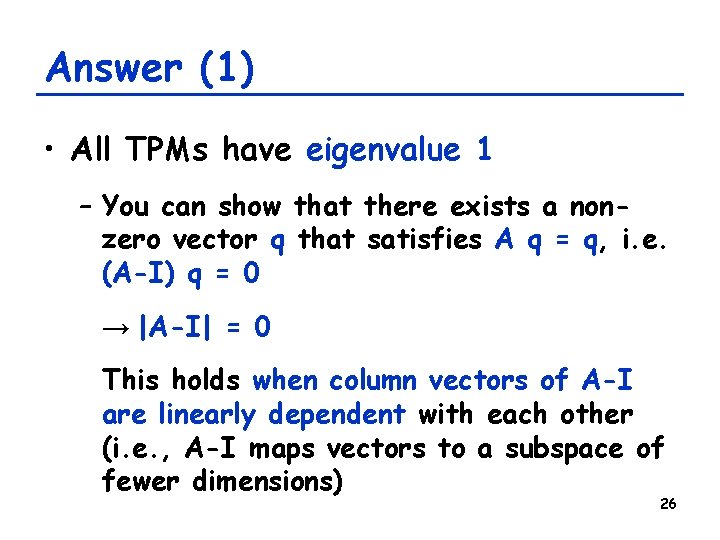 Answer (1) • All TPMs have eigenvalue 1 – You can show that there