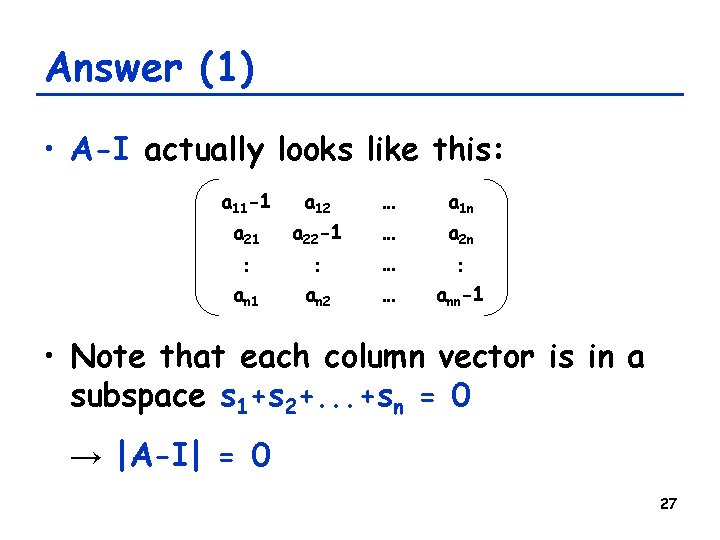 Answer (1) • A-I actually looks like this: a 11 -1 a 12 …