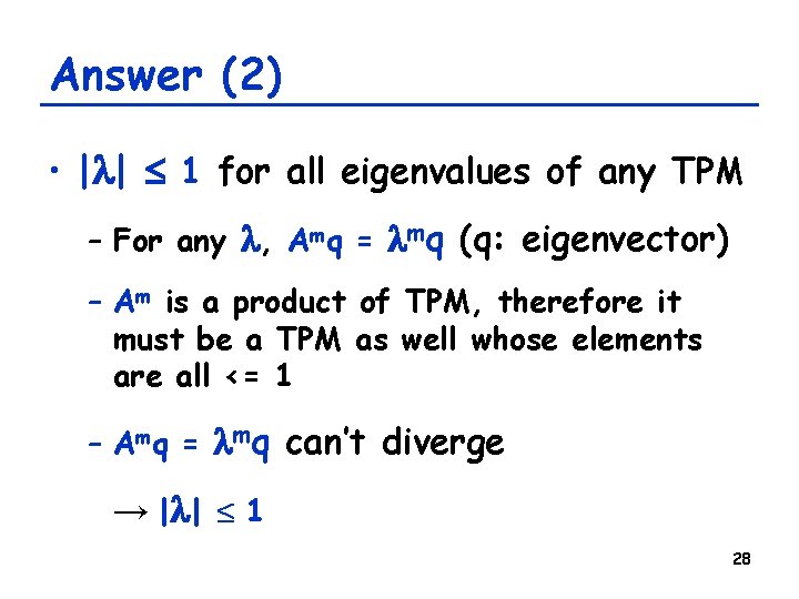 Answer (2) • |l| 1 for all eigenvalues of any TPM – For any