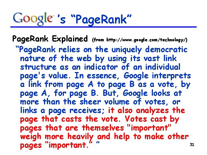 ’s “Page. Rank” Page. Rank Explained (from http: //www. google. com/technology/) “Page. Rank relies