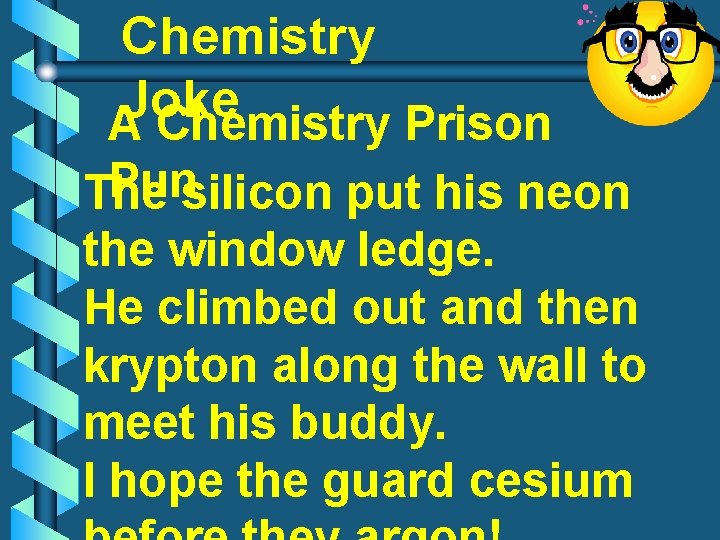 Chemistry Joke A Chemistry Prison Punsilicon put his neon The the window ledge. He