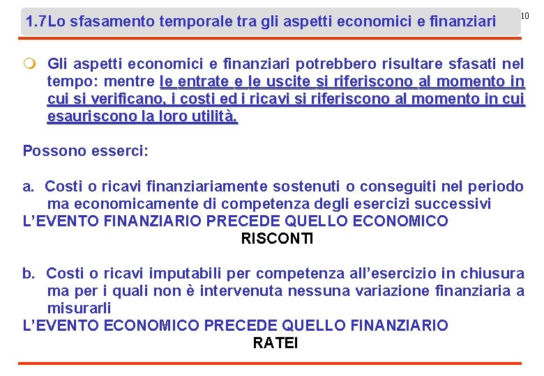 1. 7 Lo sfasamento temporale tra gli aspetti economici e finanziari 10 m Gli