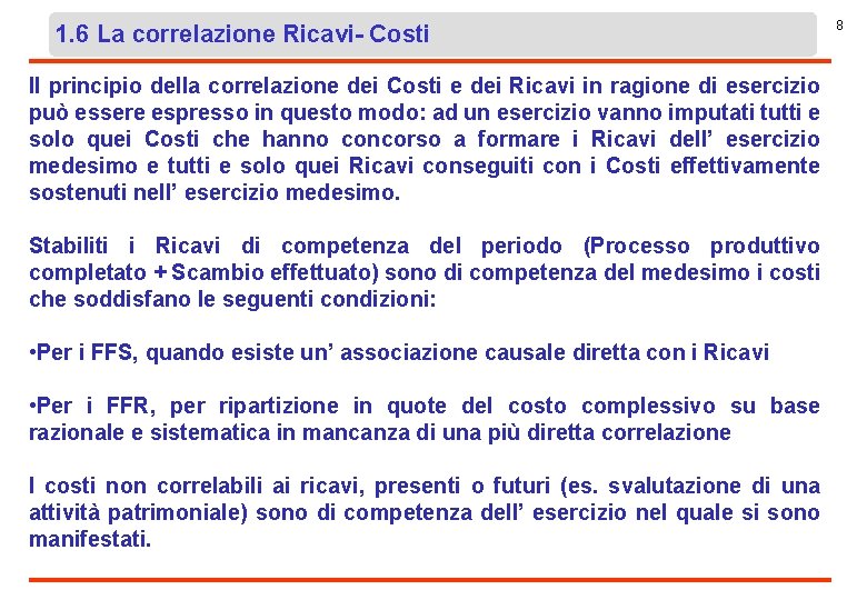 1. 6 La correlazione Ricavi- Costi Il principio della correlazione dei Costi e dei
