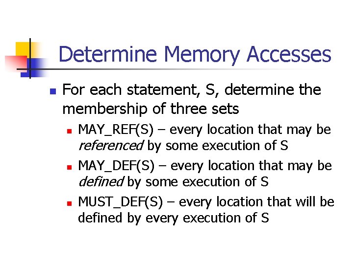 Determine Memory Accesses n For each statement, S, determine the membership of three sets
