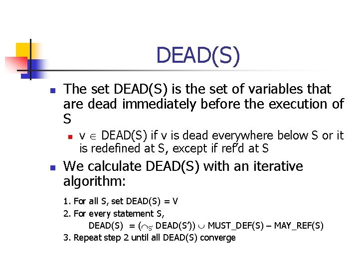 DEAD(S) n The set DEAD(S) is the set of variables that are dead immediately