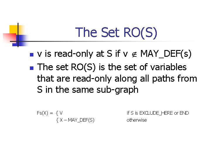 The Set RO(S) n n v is read-only at S if v MAY_DEF(s) The