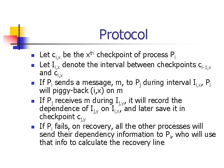 Protocol n n n Let ci, x be the xth checkpoint of process Pi