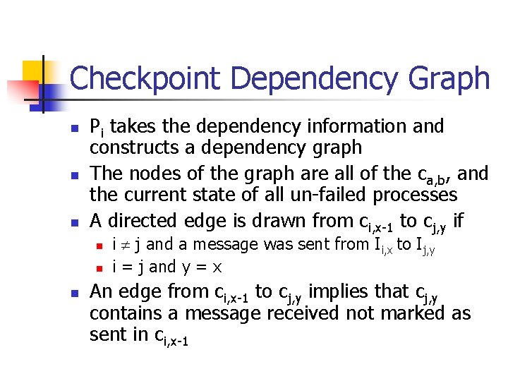 Checkpoint Dependency Graph n n n Pi takes the dependency information and constructs a