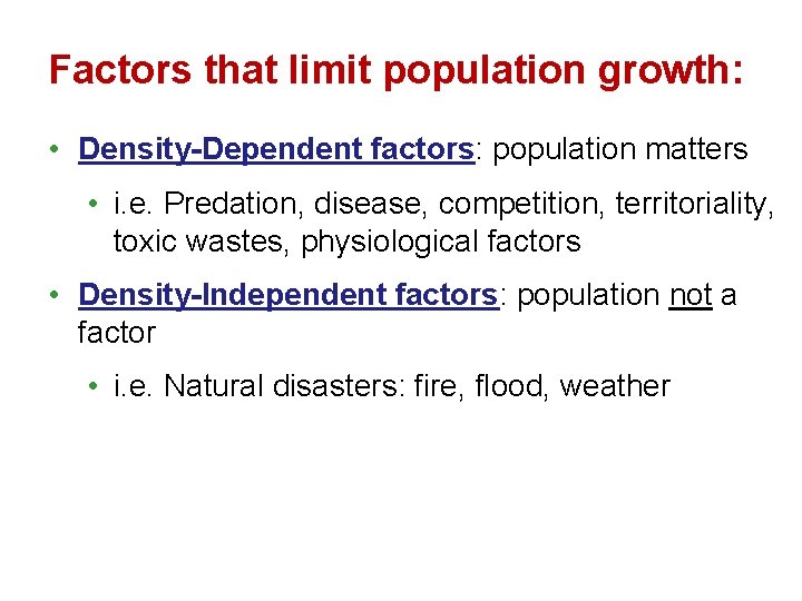 Factors that limit population growth: • Density-Dependent factors: population matters • i. e. Predation,