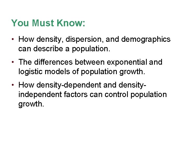 You Must Know: • How density, dispersion, and demographics can describe a population. •