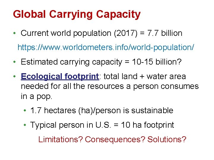 Global Carrying Capacity • Current world population (2017) = 7. 7 billion https: //www.