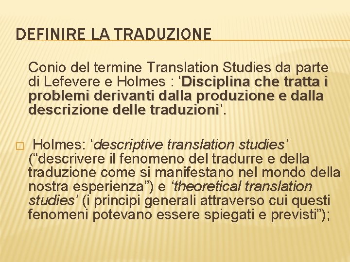 DEFINIRE LA TRADUZIONE Conio del termine Translation Studies da parte di Lefevere e Holmes