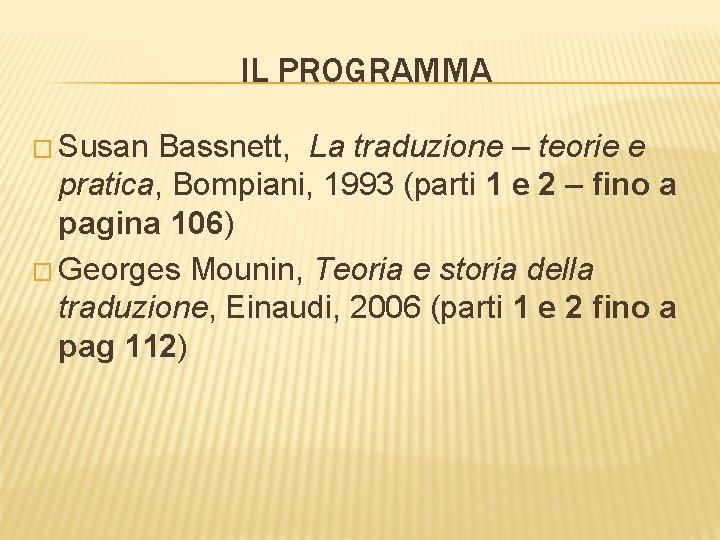 IL PROGRAMMA � Susan Bassnett, La traduzione – teorie e pratica, Bompiani, 1993 (parti