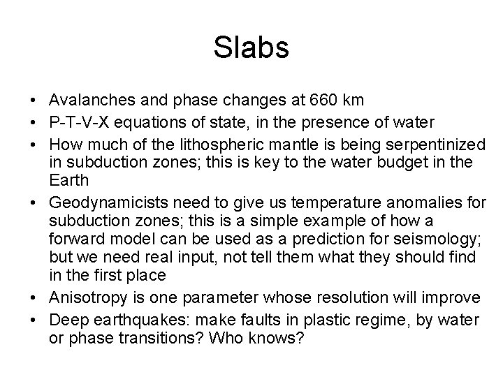 Slabs • Avalanches and phase changes at 660 km • P-T-V-X equations of state,