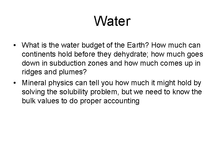 Water • What is the water budget of the Earth? How much can continents