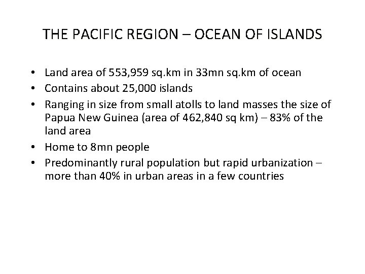 THE PACIFIC REGION – OCEAN OF ISLANDS • Land area of 553, 959 sq.