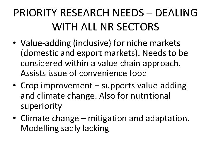 PRIORITY RESEARCH NEEDS – DEALING WITH ALL NR SECTORS • Value-adding (inclusive) for niche