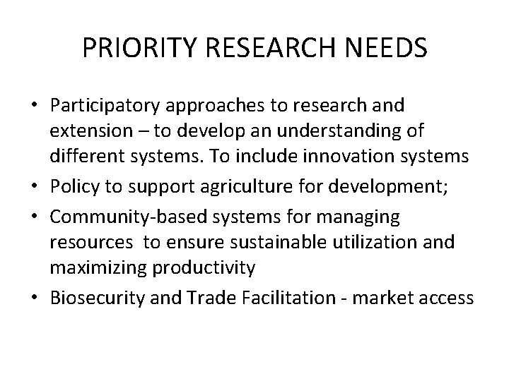 PRIORITY RESEARCH NEEDS • Participatory approaches to research and extension – to develop an PRIORITY RESEARCH NEEDS • Participatory approaches to research and extension – to develop an