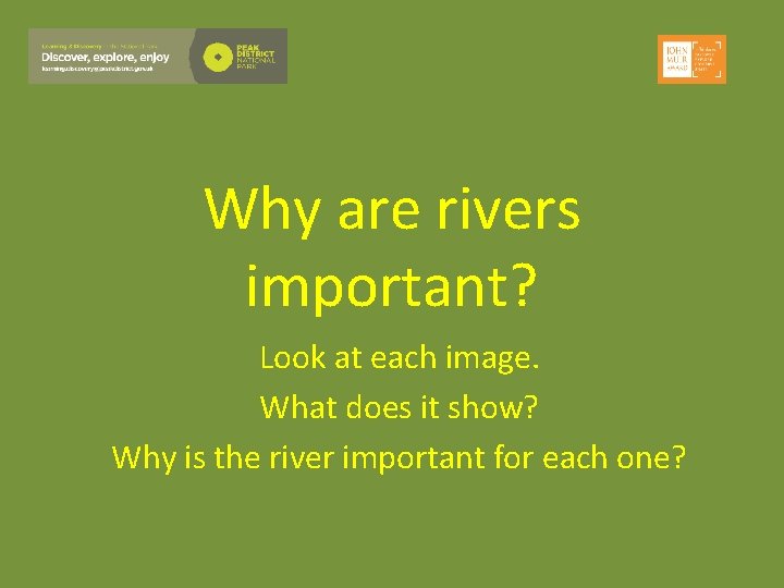 Why are rivers important? Look at each image. What does it show? Why is