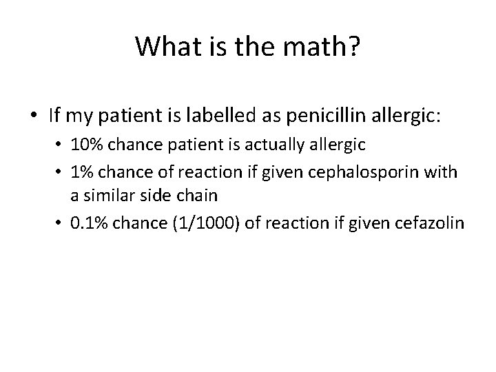 What is the math? • If my patient is labelled as penicillin allergic: •
