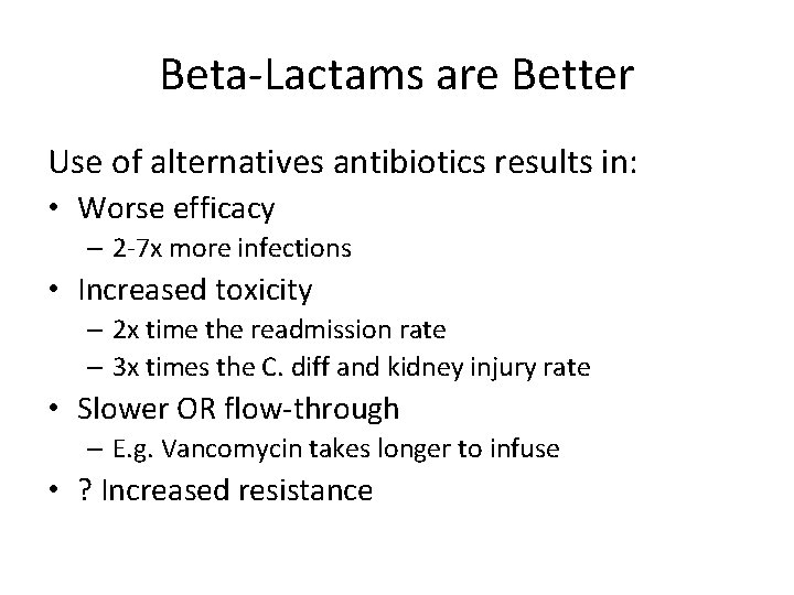 Beta-Lactams are Better Use of alternatives antibiotics results in: • Worse efficacy – 2