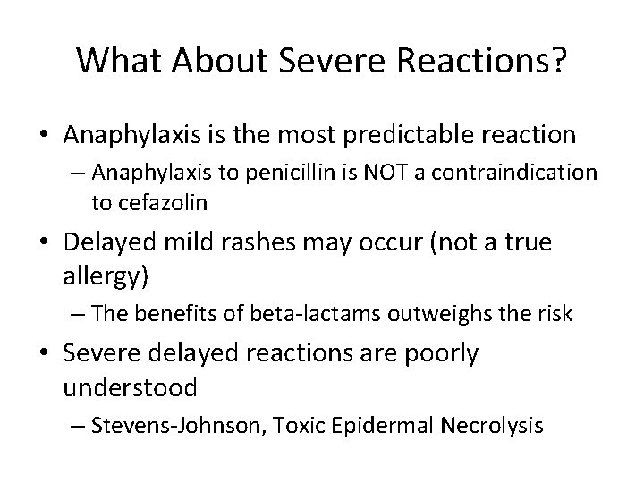 What About Severe Reactions? • Anaphylaxis is the most predictable reaction – Anaphylaxis to