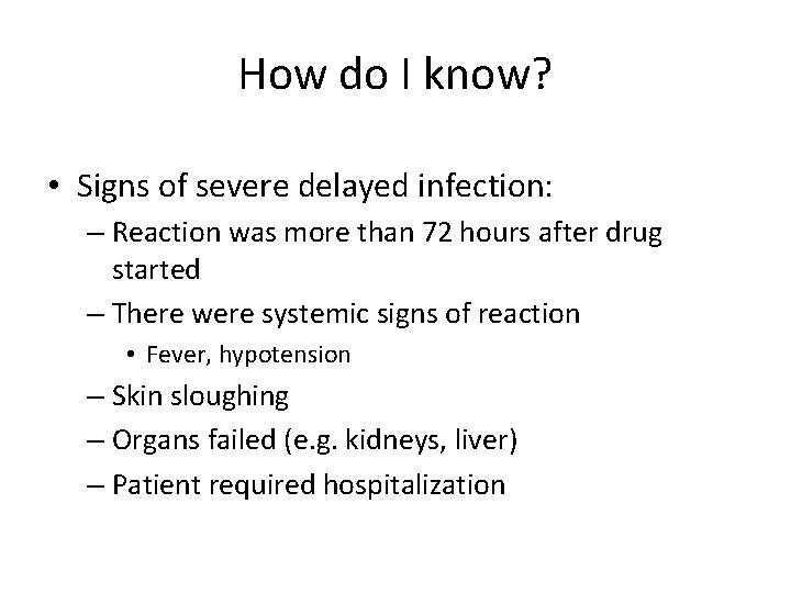How do I know? • Signs of severe delayed infection: – Reaction was more