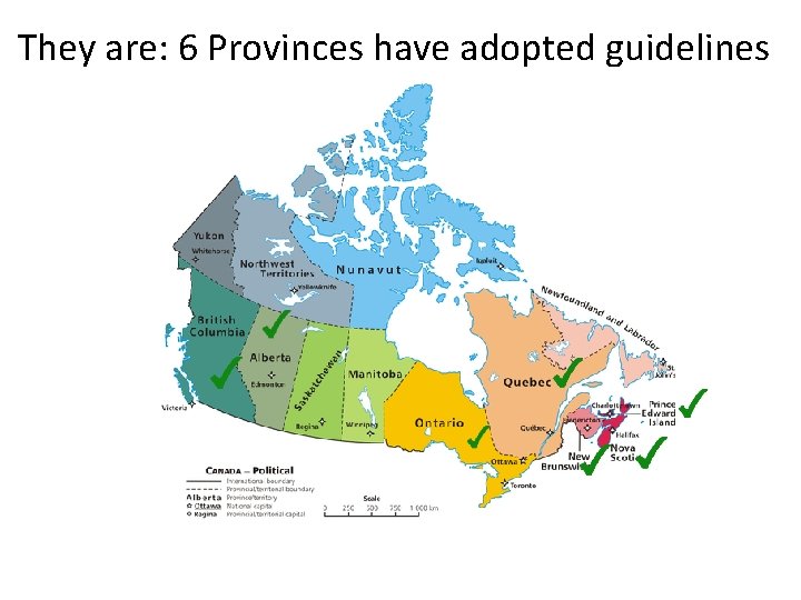 They are: 6 Provinces have adopted guidelines 