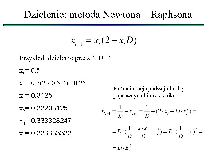 Dzielenie: metoda Newtona – Raphsona Przykład: dzielenie przez 3, D=3 x 0= 0. 5