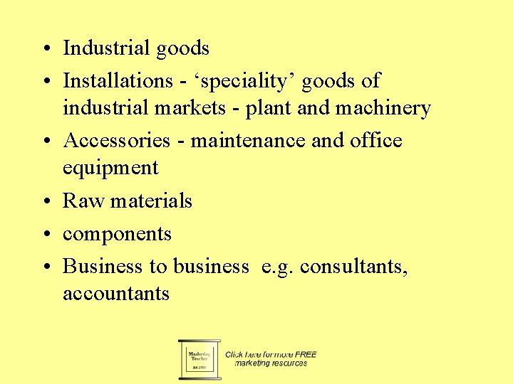 • Industrial goods • Installations - ‘speciality’ goods of industrial markets - plant • Industrial goods • Installations - ‘speciality’ goods of industrial markets - plant