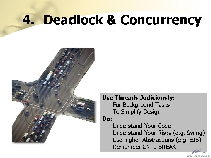 4. Deadlock & Concurrency Use Threads Judiciously: For Background Tasks To Simplify Design Do: