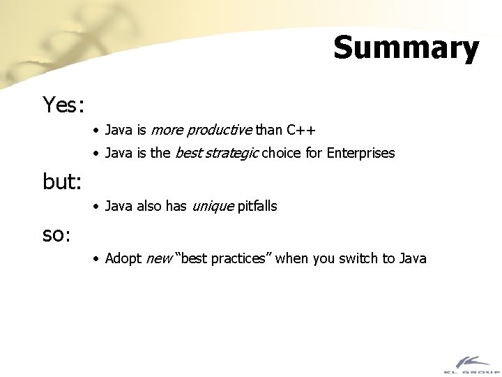Summary Yes: • Java is more productive than C++ • Java is the best Summary Yes: • Java is more productive than C++ • Java is the best