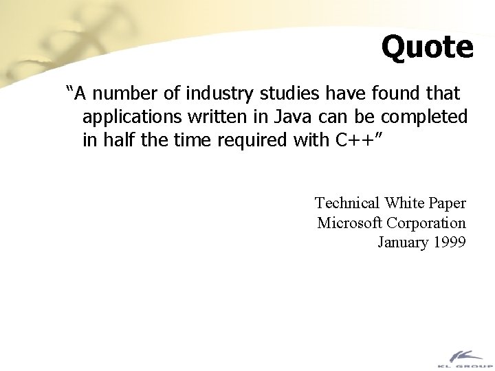 Quote “A number of industry studies have found that applications written in Java can