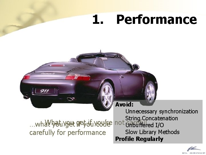 1. Performance What if you’re …what youyou get if you code carefully for performance