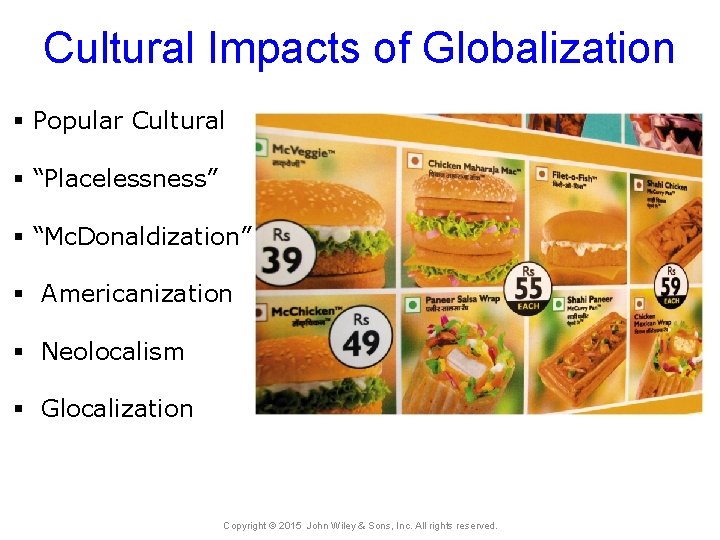Cultural Impacts of Globalization § Popular Cultural § “Placelessness” § “Mc. Donaldization” § Americanization