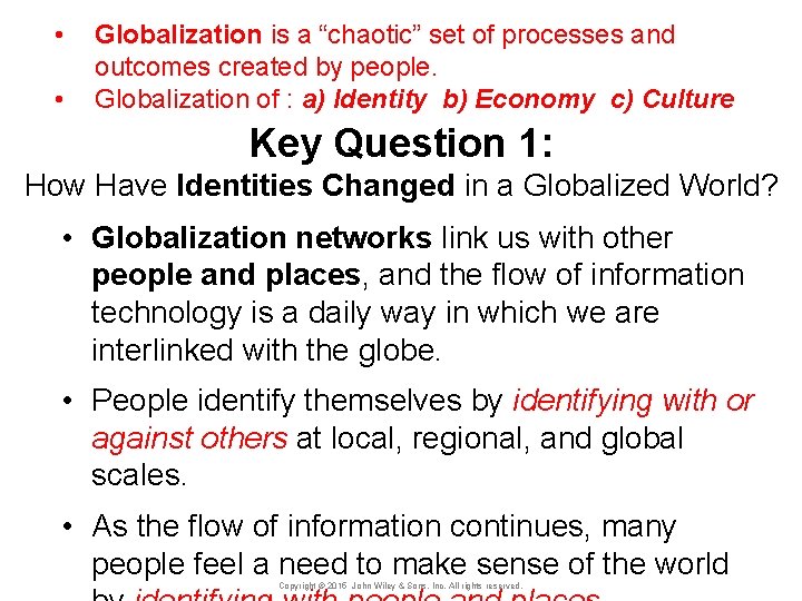  • • Globalization is a “chaotic” set of processes and outcomes created by