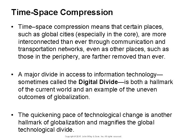 Time-Space Compression • Time–space compression means that certain places, such as global cities (especially