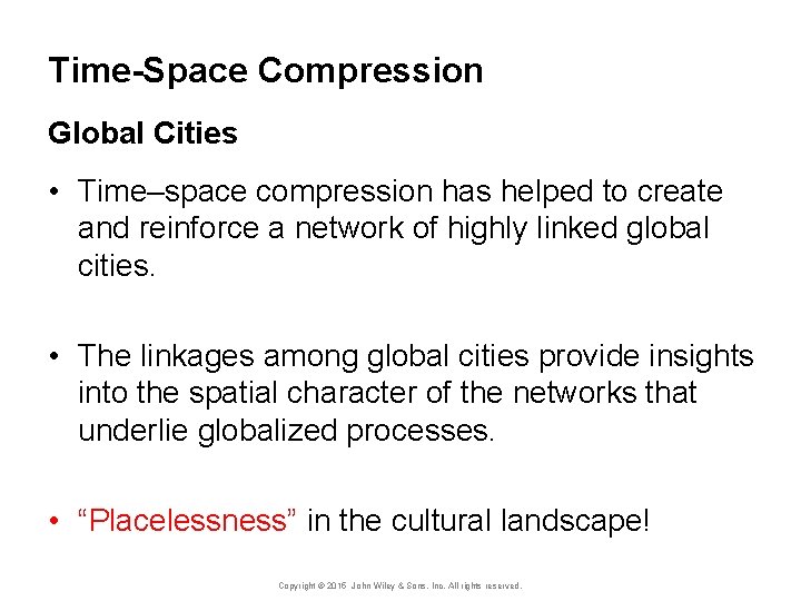 Time-Space Compression Global Cities • Time–space compression has helped to create and reinforce a