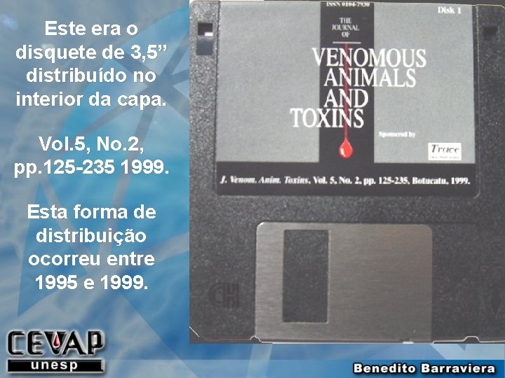 Este era o disquete de 3, 5” distribuído no interior da capa. Vol. 5,