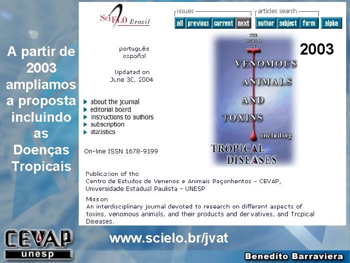 2003 A partir de 2003 ampliamos a proposta incluindo as Doenças Tropicais www. scielo.