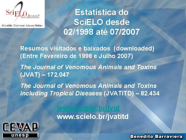 Estatística do Sci. ELO desde 02/1998 até 07/2007 Resumos visitados e baixados (downloaded) (Entre