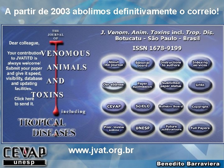 A partir de 2003 abolimos definitivamente o correio! 2003 www. jvat. org. br 