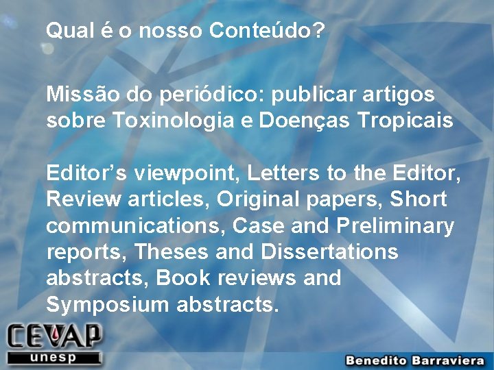 Qual é o nosso Conteúdo? Missão do periódico: publicar artigos sobre Toxinologia e Doenças