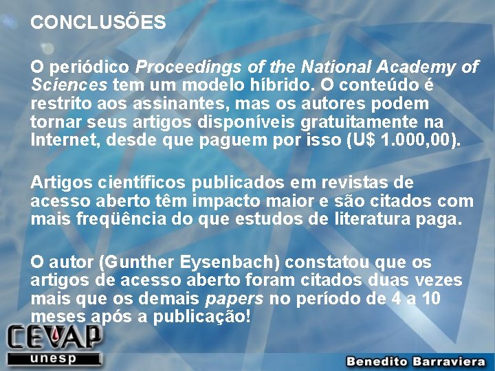 CONCLUSÕES O periódico Proceedings of the National Academy of Sciences tem um modelo híbrido.